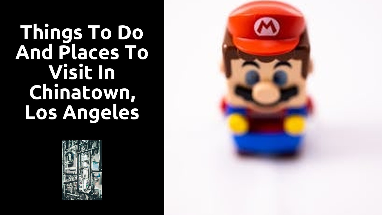 Things to do and places to visit in Chinatown, Los Angeles
